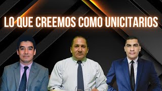 LO QUE CREEMOS COMO UNICITARIOS CON JULIO CESAR CLAVIJO - LUIS POLO Y ALEX SERRATO