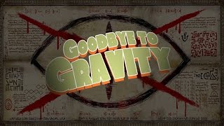 Gravity Falls || Goodbye To Gravity