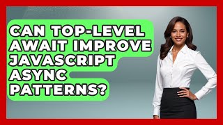Can Top-level Await Improve JavaScript Async Patterns? - JavaScript Toolkit