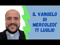 Il VANGELO di mercoledì 17 luglio