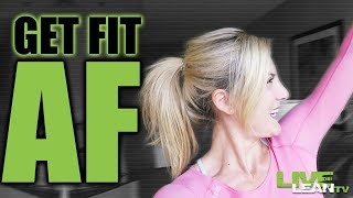 How To Get Fit AF [How to Follow the Plan] | LiveLeanTV