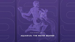 The Symbolism of Aquarius: The Water Bearer - SS Ep. 13