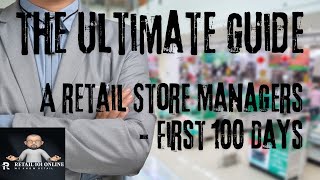 The Ultimate Guide: A Retail Store Managers First 100 Days