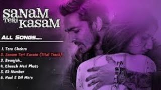 Sanam teri kasam/all songs/Bollywood songs 2025