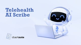 How to Record Telehealth Visits in Chartnote | AI Medical Scribe for Virtual Visits
