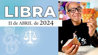 LIBRA | Horóscopo de hoy 11 de Abril 2024