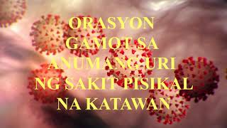 Orasyon Gamot sa Pisikal na Sakit ng Katawan