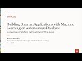 Building Smarter Applications with Machine Learning on Autonomous Database