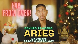 ARIES 😳 IT'S FAR FROM OVER! NOVEMBER TAROT HOROSCOPE