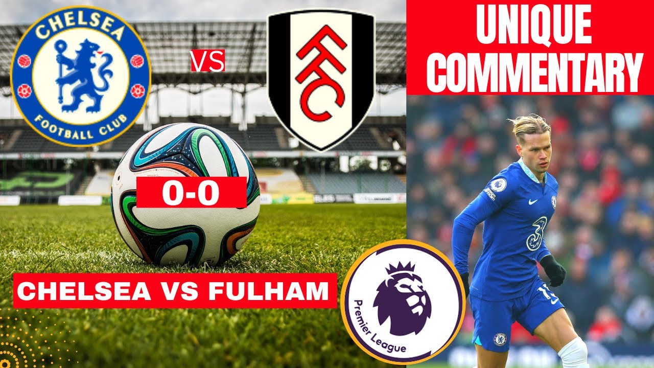 Chelsea Vs Fulham 0-0 Live Stream Premier League Football EPL Match ...