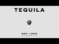Dan + Shay - Tequila (Acoustic Audio)