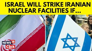 Israel Prepared To Strike Iranian Nuclear Facilities If Tehran Launches Attack  | Israel News | N18V