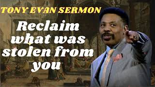Tony Evans Sermon 2024 I Reclaim what was stolen from you