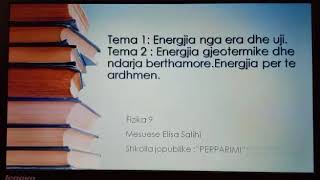 Energjia nga era dhe uji/ Energjia gjeotermike dhe ndarja berthamore/Energjia per te ardhmen- Fizike