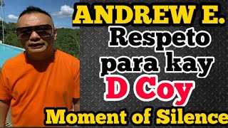 ANDREW E. NAGBIGAY RESPETO KAY D COY, MOMENT OF SILENCE#dcoy #andrewe