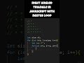right angled triangle in JavaScript with nested loop #javascript  #rightangle  #nestedloop #pattern