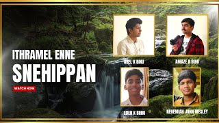 Ithramel Enne Snehippan | Abel K Binu | Amaze K Binu| Keys: Nehemiah John Wesley | Drums:Eden K Binu