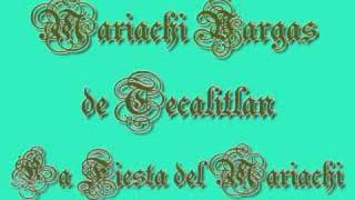 Mariachi Vargas de Tecalitlan   La Fiesta del Mariachi