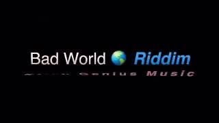 Bad World Riddim (Mix) Iyara, Ryme Minista & More - July 2016