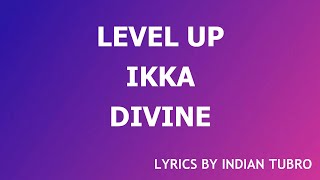 LEVEL UP - IKKA (LYRICS) | DIVINE | KAATER | INDIAN TURBO