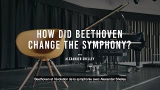 How did Beethoven change the symphony? | Comment Beethoven a-t-il changé la symphonie?