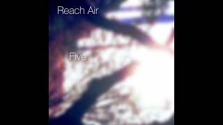 Reach Air - Five (Full Stream)