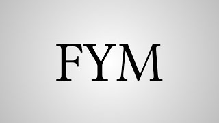 What Does "FYM" Stand For?