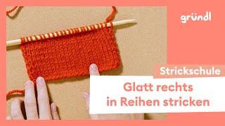 Glatt rechts in Reihen stricken – Gründl Strickschule