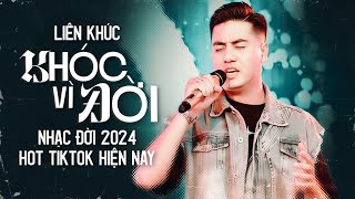 KHÓC VÌ ĐỜI - LK Danh Tuấn Trung Nhạc Đời 2024 Hot Tiktok Hiện Nay - Danh Tuấn Trung Official