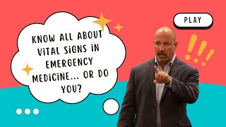 Know all about vital signs in emergency medicine... or do you?