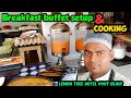 Breakfast buffet setup and cooking breakfast buffet setup। it's Sishir। Chef Life