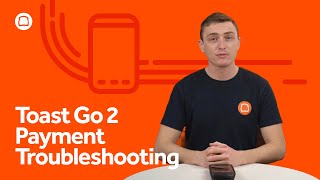 Toast Go 2 Payment Troubleshooting