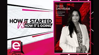 How it started Vs How it's going with Nisha Shivram on E-chat - Clip