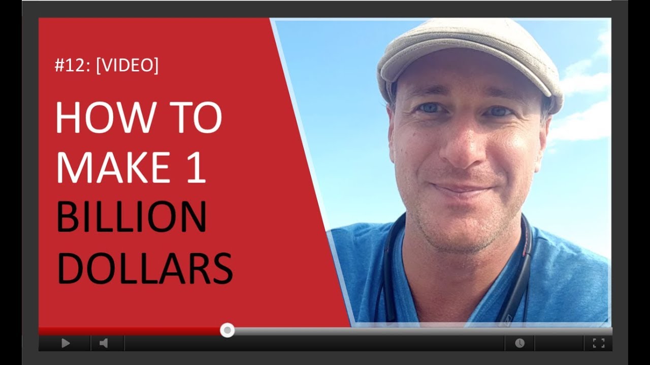 How To Make 1 Billion Dollars - YouTube