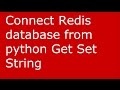 Connect Redis database from python   Get Set String