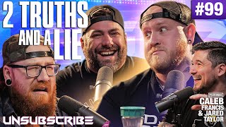 2 Truths and a Lie ft. Caleb Francis & Jarred Taylor - Unsubscribe Podcast Ep 99