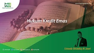 MIQ :  Ustadz Shiddiq Al Jawi - Hukum kredit Emas