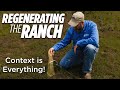 Context is everything! - Regenerating the Ranch Episode 1 - Regenerative Ranching Docuseries