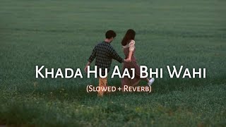 Khada Hu Aaj Bhi Wahi - Slowed + Reverb | Video Song | The Local Train | Synctunes