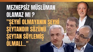 Mezhepsiz Müslüman Olamaz Mı ? Şeyhi Olmayanın Şeyhi Şeytandır  Sözünü Şeytan Söylemiş Olmalı...