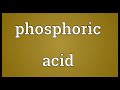 Phosphoric acid Meaning