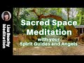 SACRED SPACE with Spirit Guides and Angels Guided Meditation