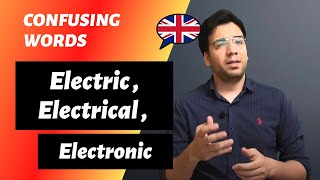 What's the difference between electric , electrical and electronic in English ?