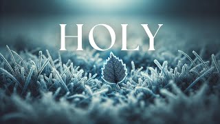 HOLY ONE - Soaking Worship Instrumental | Christian Relaxation