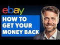 Ebay Refund Guide-Get Your Money Back From a Bad Seller (Full 2024 Guide)