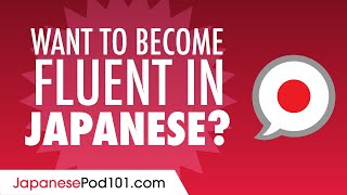 How to Become Fluent in Speaking Japanese