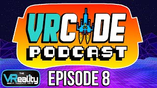 VRCade Podcast Episode 8  - with Special Guest: Michael (VReality)