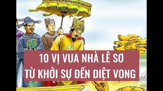 Tóm tắt lịch sử 10 vị vua nhà Lê Sơ và nguyên nhân sụp đổ.|TTNX