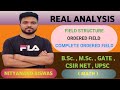 Real analysis | field structure | ordered field | complete ordered field definition |