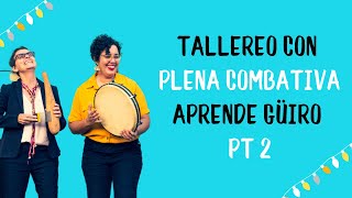 Tallereo con Plena Combativa: Aprende Güiro Pt2